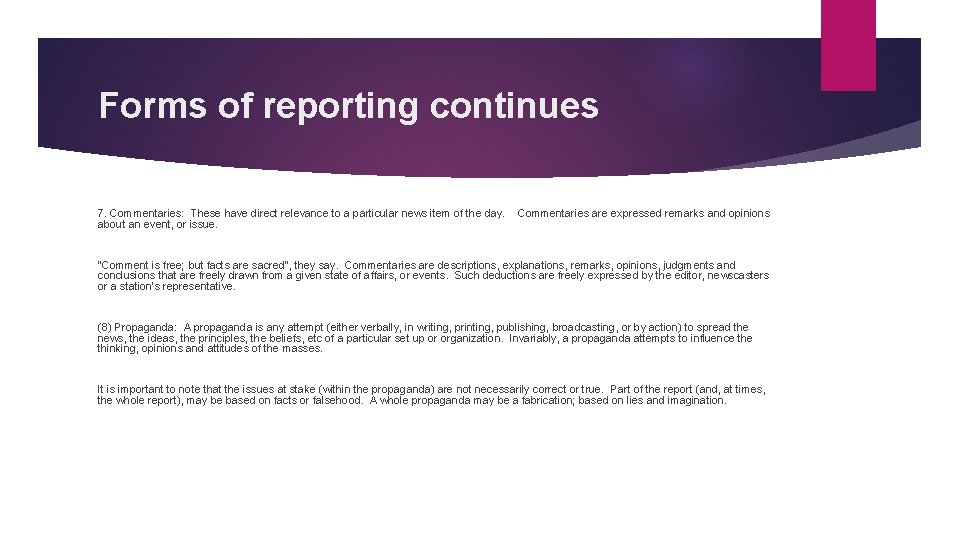 Forms of reporting continues 7. Commentaries: These have direct relevance to a particular news