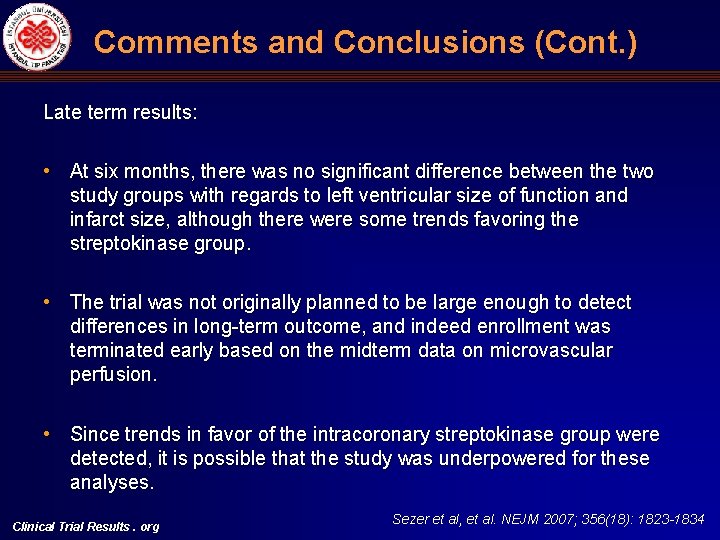 Comments and Conclusions (Cont. ) Late term results: • At six months, there was