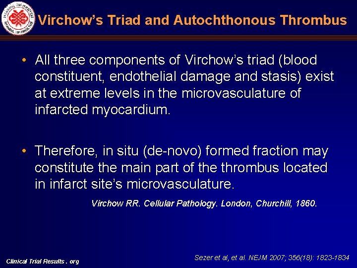 Virchow’s Triad and Autochthonous Thrombus • All three components of Virchow’s triad (blood constituent,