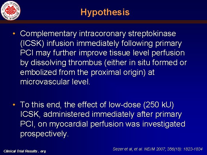 Hypothesis • Complementary intracoronary streptokinase (ICSK) infusion immediately following primary PCI may further improve