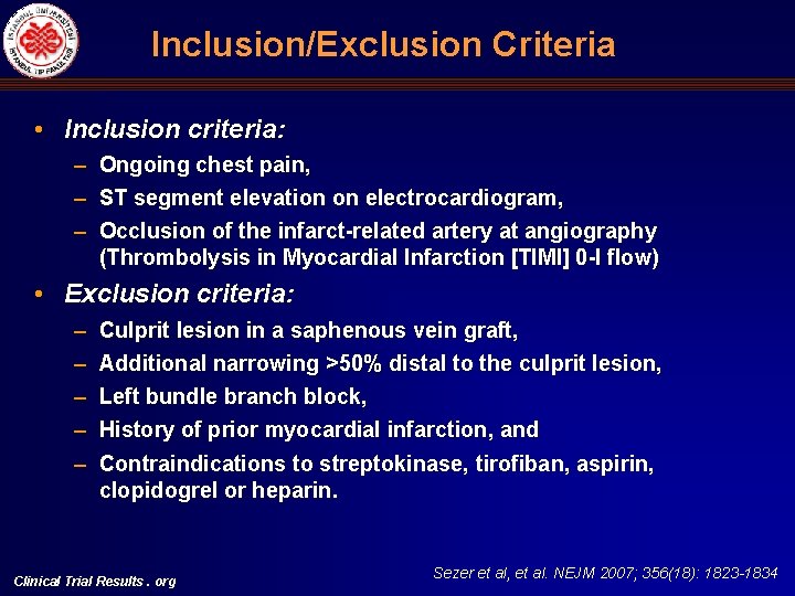 Inclusion/Exclusion Criteria • Inclusion criteria: – – – Ongoing chest pain, ST segment elevation