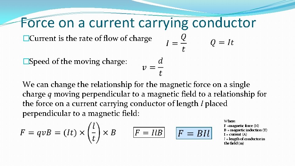 Force on a current carrying conductor �Current is the rate of flow of charge