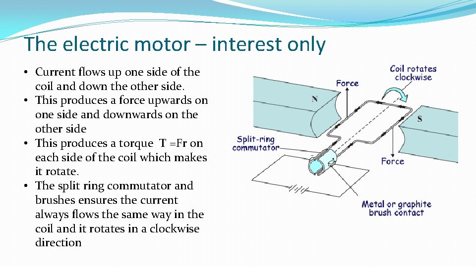 The electric motor – interest only • Current flows up one side of the