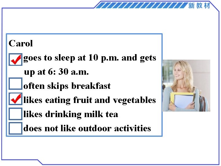 Carol goes to sleep at 10 p. m. and gets up at 6: 30