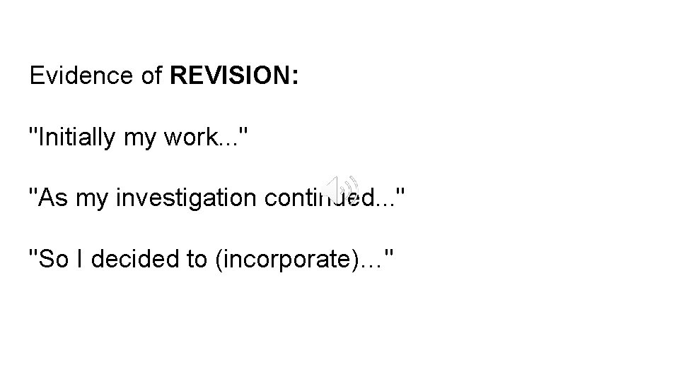 Evidence of REVISION: "Initially my work. . . " "As my investigation continued. .