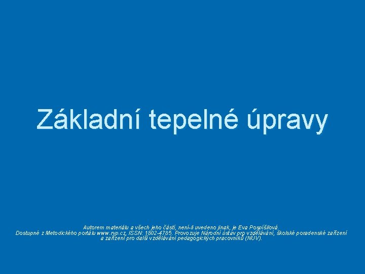 Základní tepelné úpravy Autorem materiálu a všech jeho částí, není-li uvedeno jinak, je Eva