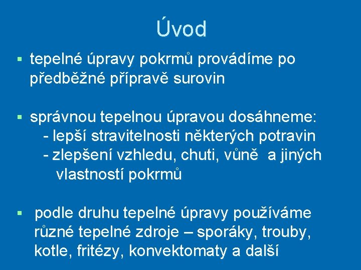 Úvod § tepelné úpravy pokrmů provádíme po předběžné přípravě surovin § správnou tepelnou úpravou