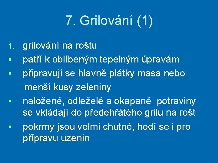 7. Grilování (1) 1. § § grilování na roštu patří k oblíbeným tepelným úpravám