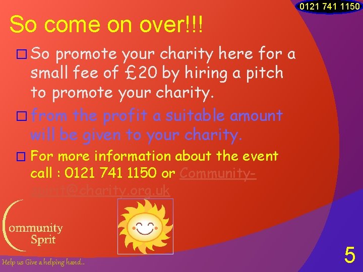 So come on over!!! 0121 741 1150 � So promote your charity here for