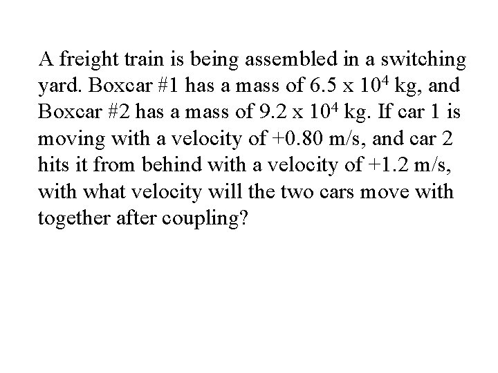 A freight train is being assembled in a switching yard. Boxcar #1 has a