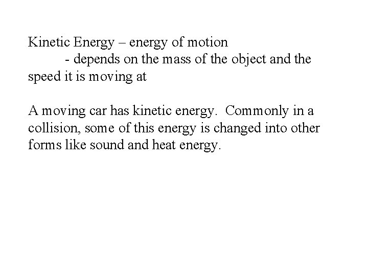 Kinetic Energy – energy of motion - depends on the mass of the object