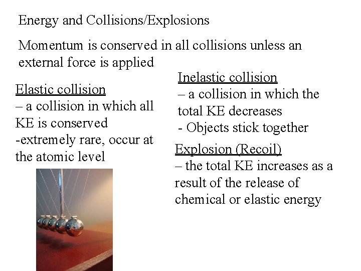 Energy and Collisions/Explosions Momentum is conserved in all collisions unless an external force is