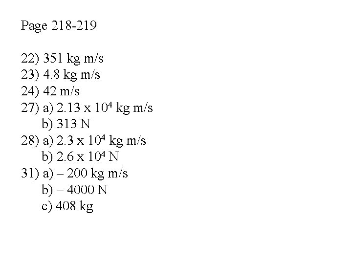 Page 218 -219 22) 351 kg m/s 23) 4. 8 kg m/s 24) 42