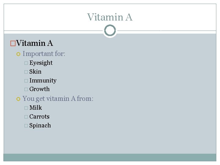 Vitamin A �Vitamin A Important for: � Eyesight � Skin � Immunity � Growth