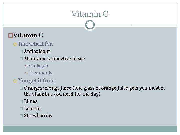 Vitamin C �Vitamin C Important for: � Antioxidant � Maintains connective tissue Collagen Ligaments