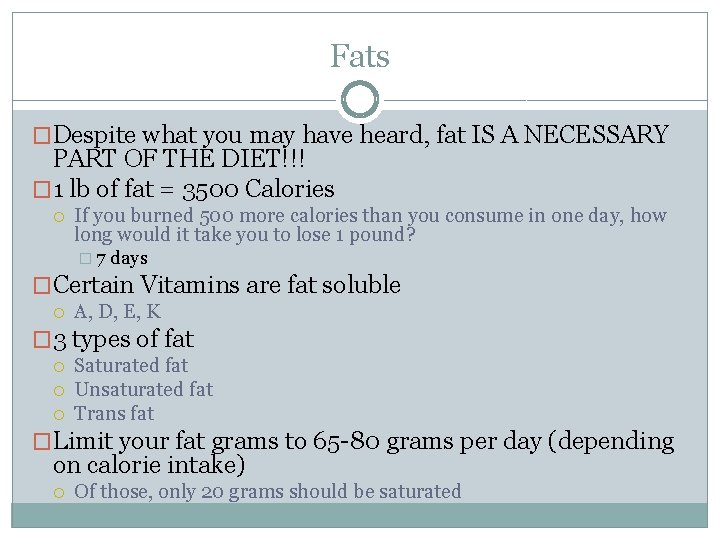 Fats �Despite what you may have heard, fat IS A NECESSARY PART OF THE