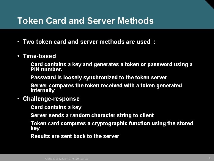 Token Card and Server Methods • Two token card and server methods are used