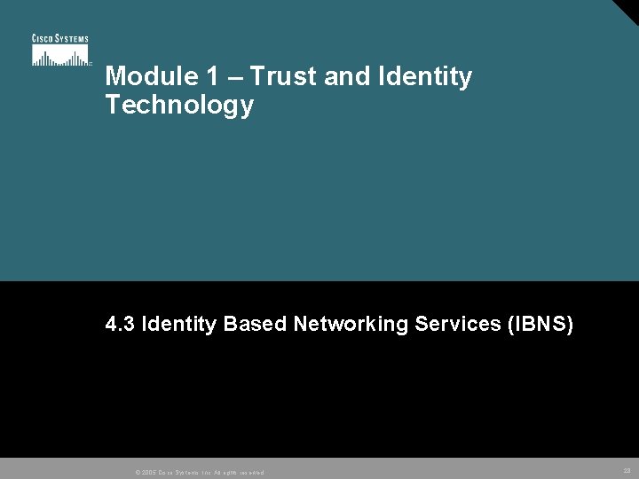 Module 1 – Trust and Identity Technology 4. 3 Identity Based Networking Services (IBNS)