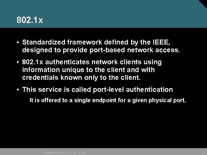 802. 1 x • Standardized framework defined by the IEEE, designed to provide port-based