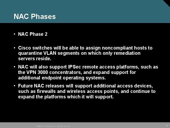 NAC Phases • NAC Phase 2 • Cisco switches will be able to assign