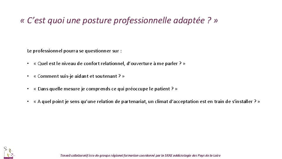  « C’est quoi une posture professionnelle adaptée ? » Le professionnel pourra se
