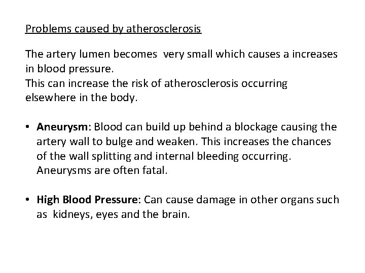 Problems caused by atherosclerosis The artery lumen becomes very small which causes a increases