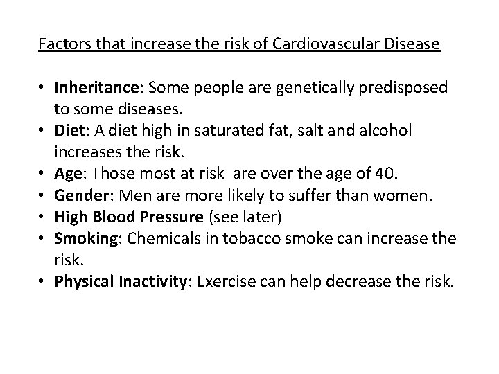 Factors that increase the risk of Cardiovascular Disease • Inheritance: Some people are genetically