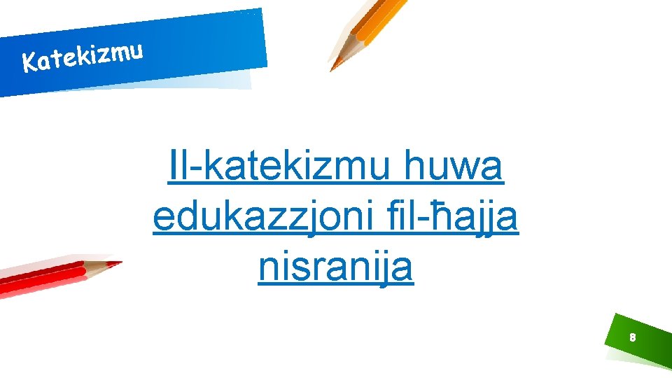 u m z i k e Kat Il-katekizmu huwa edukazzjoni fil-ħajja nisranija 8 