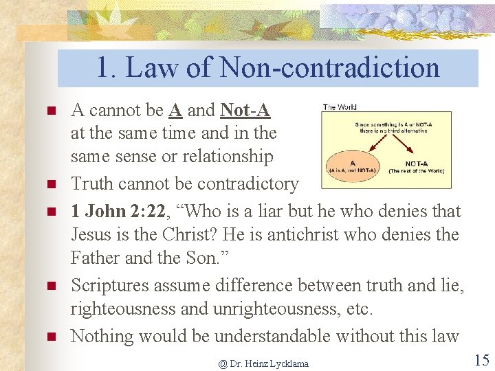 1. Law of Non-contradiction n n A cannot be A and Not-A at the