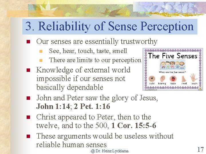 3. Reliability of Sense Perception n Our senses are essentially trustworthy n n n