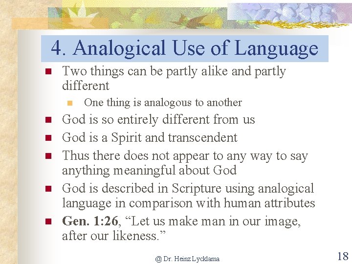 4. Analogical Use of Language n Two things can be partly alike and partly