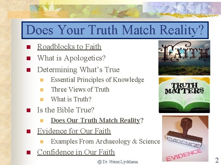 Does Your Truth Match Reality? n n n Roadblocks to Faith What is Apologetics?