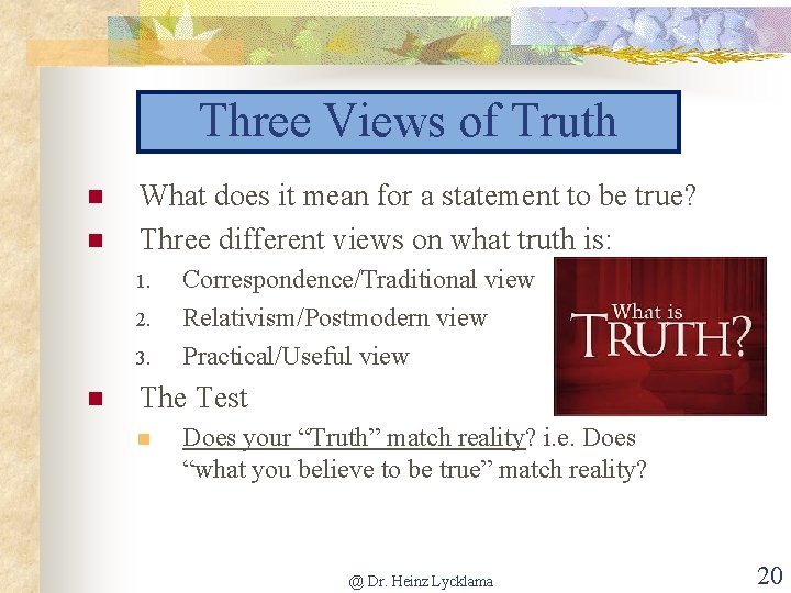 Three Views of Truth n n What does it mean for a statement to