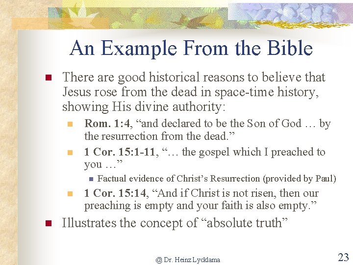 An Example From the Bible n There are good historical reasons to believe that