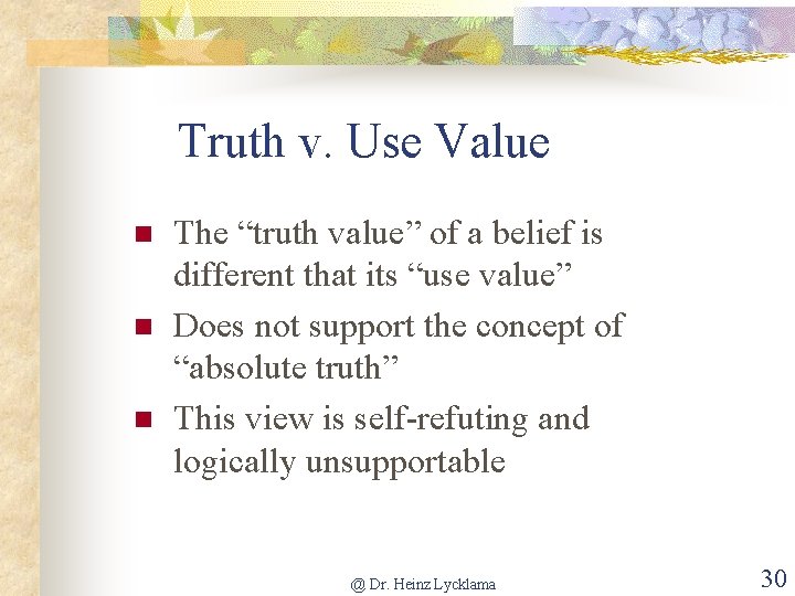 Truth v. Use Value n n n The “truth value” of a belief is