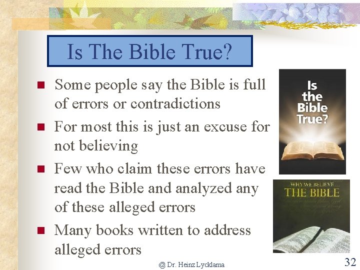 Is The Bible True? n n Some people say the Bible is full of