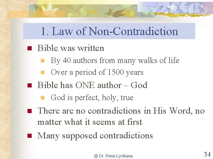 1. Law of Non-Contradiction n Bible was written n Bible has ONE author –