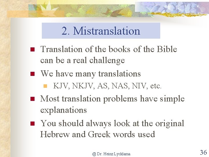 2. Mistranslation n n Translation of the books of the Bible can be a