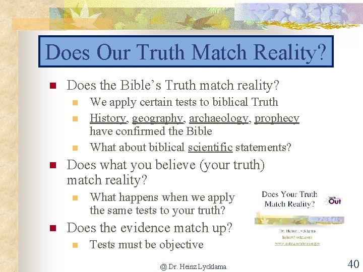 Does Our Truth Match Reality? n Does the Bible’s Truth match reality? n n
