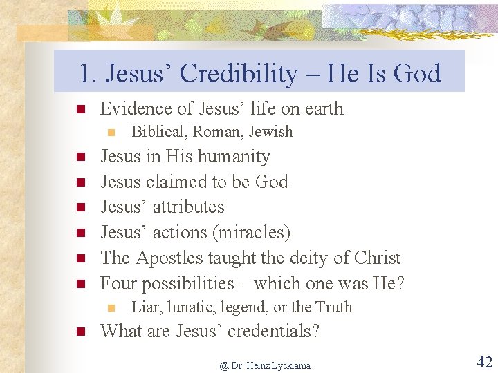 1. Jesus’ Credibility – He Is God n Evidence of Jesus’ life on earth