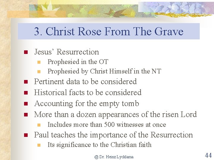 3. Christ Rose From The Grave n Jesus’ Resurrection n n n Pertinent data