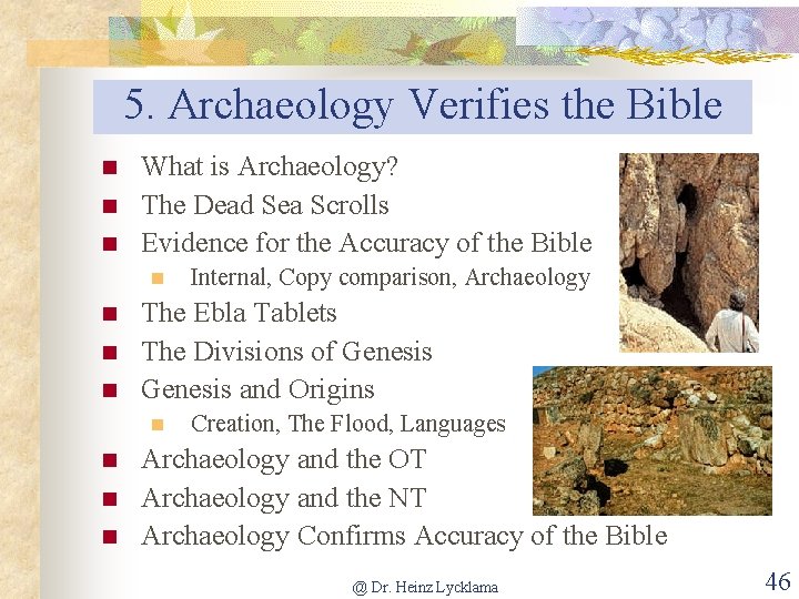 5. Archaeology Verifies the Bible n n n What is Archaeology? The Dead Sea