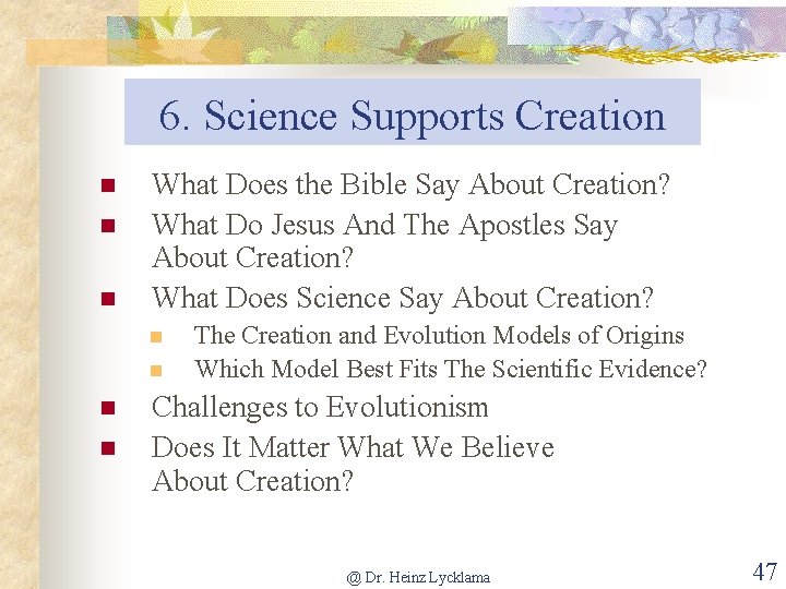 6. Science Supports Creation n What Does the Bible Say About Creation? What Do