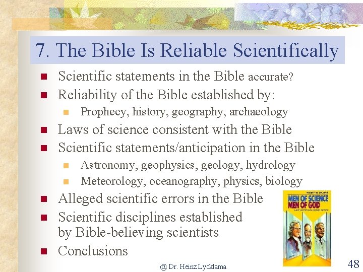 7. The Bible Is Reliable Scientifically n n Scientific statements in the Bible accurate?