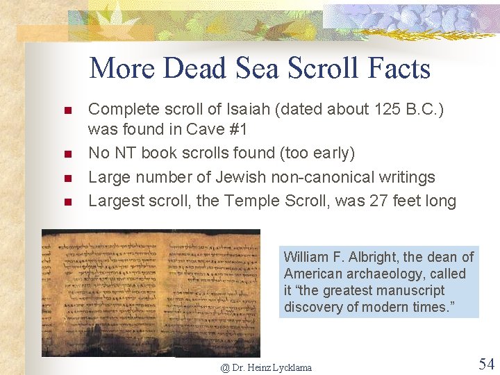 More Dead Sea Scroll Facts n n Complete scroll of Isaiah (dated about 125