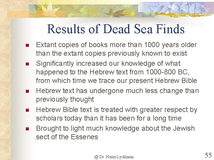 Results of Dead Sea Finds n n n Extant copies of books more than