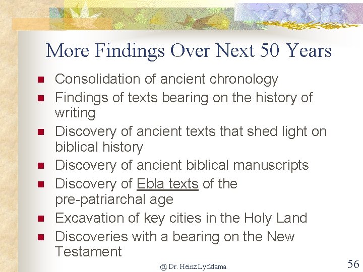 More Findings Over Next 50 Years n n n n Consolidation of ancient chronology