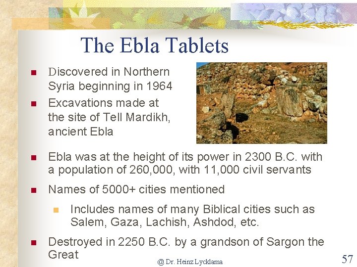 The Ebla Tablets n n Discovered in Northern Syria beginning in 1964 Excavations made