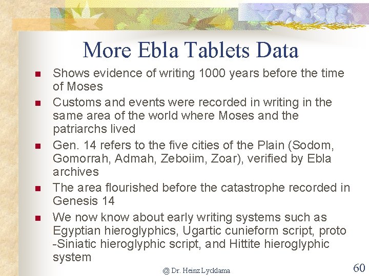 More Ebla Tablets Data n n n Shows evidence of writing 1000 years before