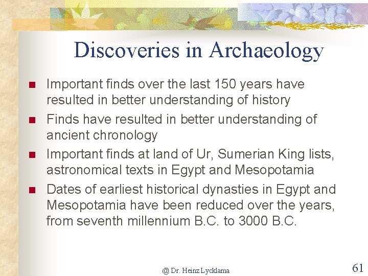 Discoveries in Archaeology n n Important finds over the last 150 years have resulted